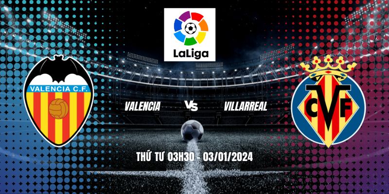 Trực Tiếp Valencia vs Villarreal