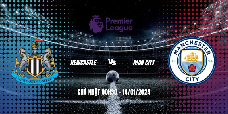 Trực Tiếp Newcastle vs Man City